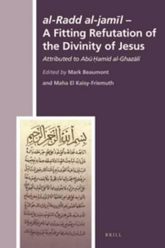 al-Radd al-jamil - A Fitting Refutation of the Divinity of Jesus: Attributed to Abu Hamid al-Ghazali