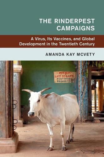 Cover image for The Rinderpest Campaigns: A Virus, Its Vaccines, and Global Development in the Twentieth Century