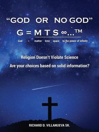 Cover image for God or No God G = m t s &#8734;...TM God = matter time space to the power of infinity