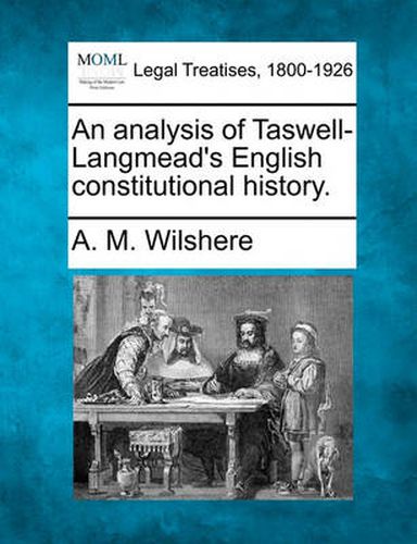 Cover image for An Analysis of Taswell-Langmead's English Constitutional History.