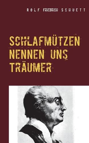 Schlafmutzen nennen uns Traumer: Lumpenproletarische Spruche: Capriccios in Kurzschrift