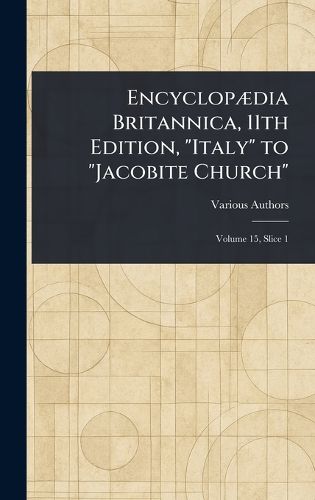 Cover image for Encyclopaedia Britannica, 11th Edition, "Italy" to "Jacobite Church"