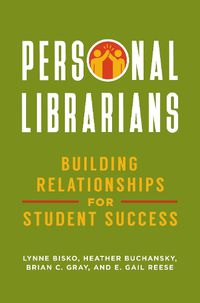 Cover image for Personal Librarians: Building Relationships for Student Success