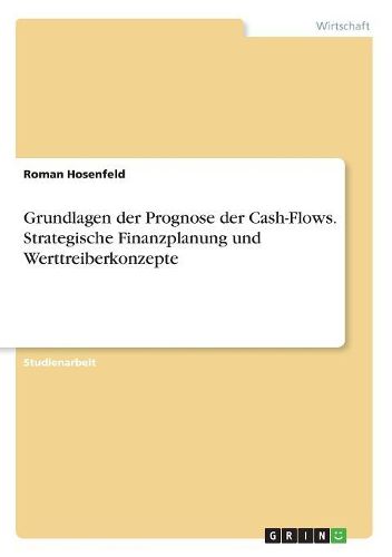 Cover image for Grundlagen der Prognose der Cash-Flows. Strategische Finanzplanung und Werttreiberkonzepte