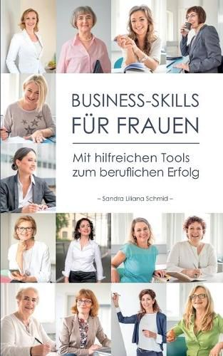 Business-Skills fur Frauen: Mit hilfreichen Tools zum beruflichen Erfolg