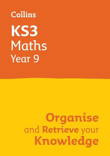Cover image for KS3 Maths Year 9: Organise and recall your knowledge: Ideal for Year 9