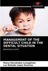Cover image for Management of the Difficult Child in the Dental Situation