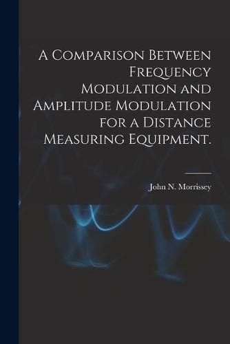 A Comparison Between Frequency Modulation and Amplitude Modulation for a Distance Measuring Equipment.