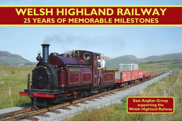 Cover image for Welsh Highland Railway - 25 Years of Memorable Milestones