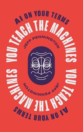 You Teach the Machines