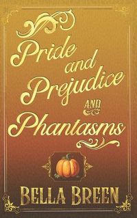 Cover image for Pride and Prejudice and Phantasms
