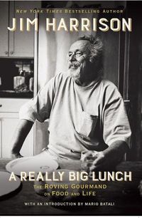 Cover image for A Really Big Lunch: The Roving Gourmand on Food and Life