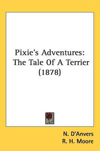 Cover image for Pixie's Adventures: The Tale of a Terrier (1878)