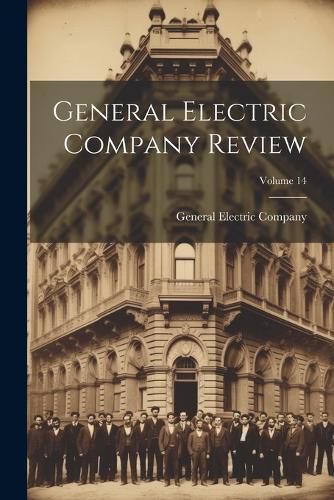 Cover image for General Electric Company Review; Volume 14