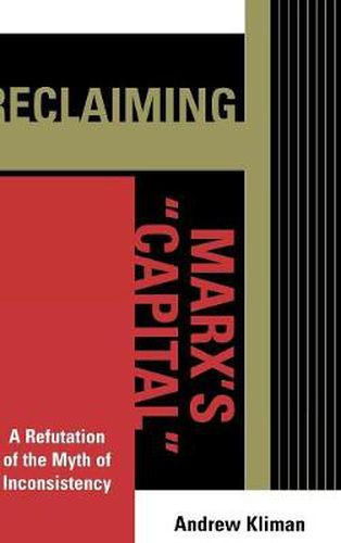 Cover image for Reclaiming Marx's 'Capital': A Refutation of the Myth of Inconsistency