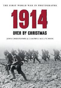 Cover image for 1914 The First World War in Photographs: Over by Christmas