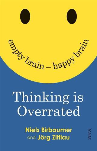 Thinking is Overrated: Empty Brain - Happy Brain