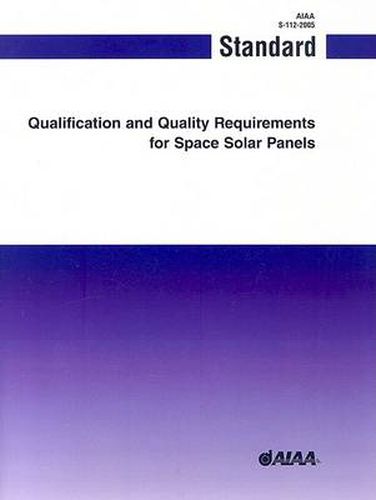 Cover image for Qualification and Quality Requirements for Space Solar Panels (S-112-2005)