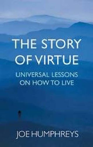 Cover image for The Story of Virtue: How the World's Major Faiths Tell Us to Live