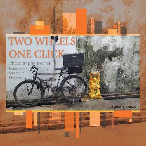 Cover image for Two Wheels, One Click: Photography Journal Kuala Lumpur Singapore Mayapur