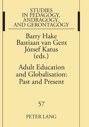 Cover image for Adult Education and Globalisation: Past and Present: The Proceedings of the 9th International Conference on the History of Adult Education