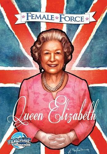 Female Force: Queen of England: Elizabeth II