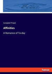 Cover image for Affinities: A Romance of To-day