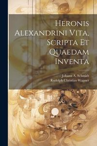 Cover image for Heronis Alexandrini Vita, Scripta Et Quaedam Inventa