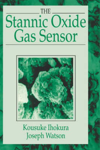 Cover image for The Stannic Oxide Gas SensorPrinciples and Applications