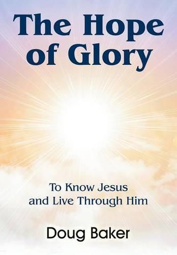 Cover image for The Hope of Glory: To Know Jesus and Live Through Him