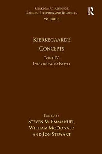 Cover image for Volume 15, Tome IV: Kierkegaard's Concepts: Individual to Novel