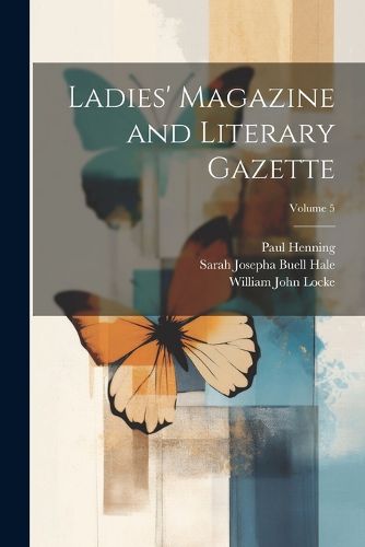 Ladies' Magazine and Literary Gazette; Volume 5