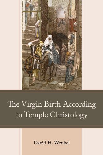 Cover image for The Virgin Birth According to Temple Christology