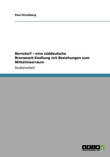 Cover image for Bernstorf - Eine S Ddeutsche Bronzezeit-Siedlung Mit Beziehungen Zum Mittelmeerraum