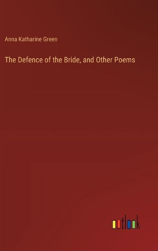 The Defence of the Bride, and Other Poems