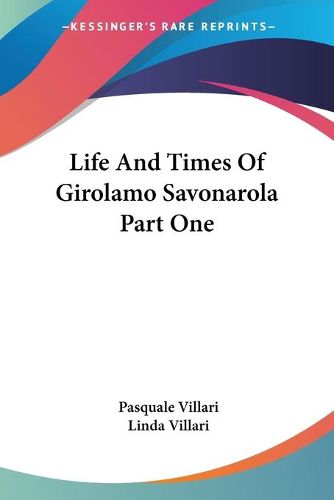 Cover image for Life And Times Of Girolamo Savonarola Part One