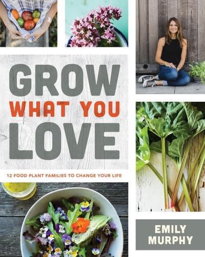 Cover image for Grow What You Love: 12 Edible Plants That Will Change Your Life