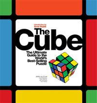 Cover image for The Cube: The Ultimate Guide to the World's Best-Selling Puzzle: Secrets, Stories, Solutions