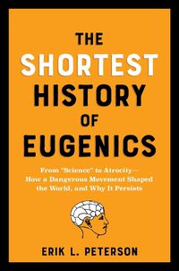 Cover image for The Shortest History of Eugenics