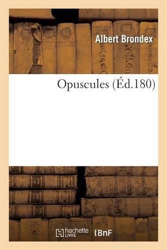 Cover image for Opuscules Par Albert Brondex