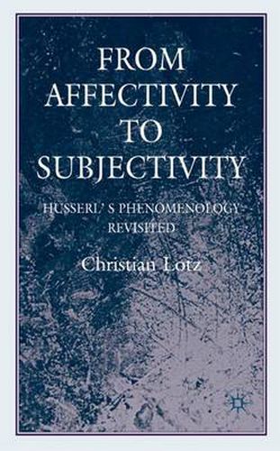 Cover image for From Affectivity to Subjectivity: Husserl's Phenomenology Revisited