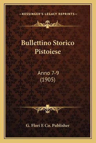 Cover image for Bullettino Storico Pistoiese: Anno 7-9 (1905)