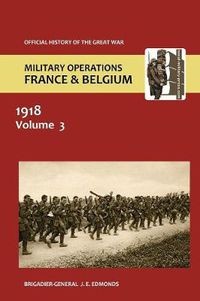 Cover image for France and Belgium 1918. Vol III. May-July: The German Diversion Offensives and First Allied Counter-Attack. Official History of the Great War.