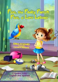 Cover image for Pico, the Pesky Parrot - Pico, el Loro Latoso: A bilingual story, English and Spanish