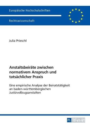 Cover image for Anstaltsbeiraete Zwischen Normativem Anspruch Und Tatsaechlicher Praxis: Eine Empirische Analyse Der Beiratstaetigkeit an Baden-Wuerttembergischen Justizvollzugsanstalten