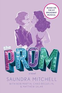 Cover image for The Prom: A Novel Based on the Hit Broadway Musical