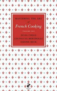 Cover image for Mastering the Art of French Cooking, Vol.1