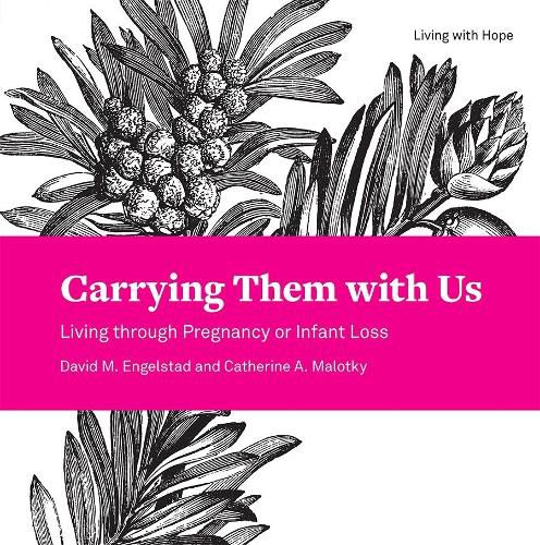 Cover image for Carrying Them with Us: Living through Pregnancy or Infant Loss