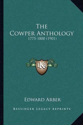 Cover image for The Cowper Anthology: 1775-1800 (1901)