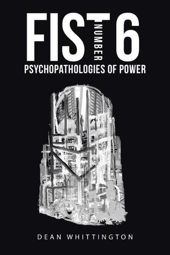 Cover image for Fist Number 6: Psychopathologies of Power